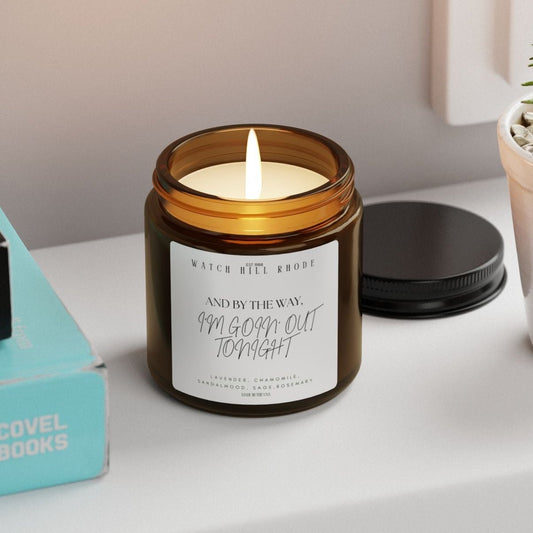 And By The Way, I’m Goin’ Out Tonight - Soy Candle