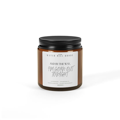 And By The Way, I’m Goin’ Out Tonight - Soy Candle
