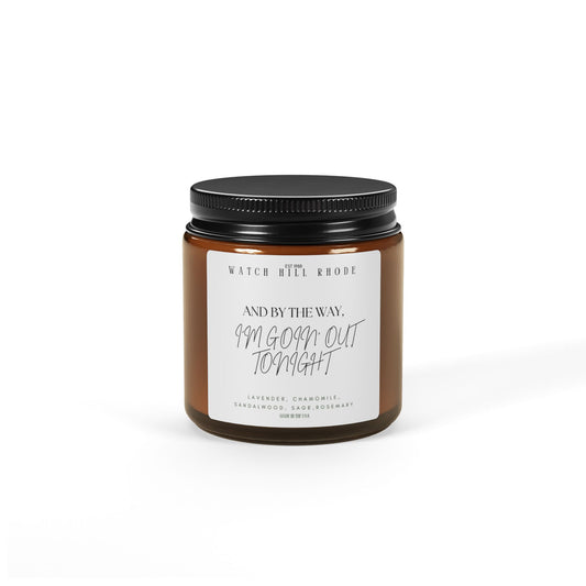And By The Way, I’m Goin’ Out Tonight - Soy Candle